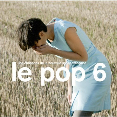 Le Pop 6 (Les Chansons De La Nouvelle Scène Française)