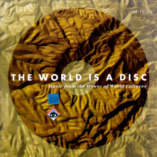 The World Is A Disc (Music From The House Of World Cultures)