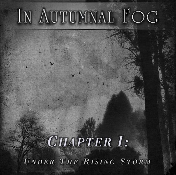 In Autumnal Fog - Chapter I: Under The Rising Storm