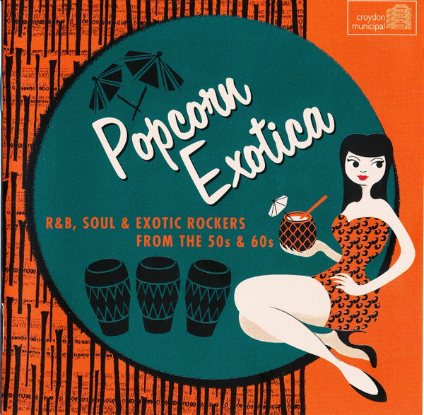 Popcorn Exotica (R&B, Soul & Exotic Rockers From The 50s & 60s)