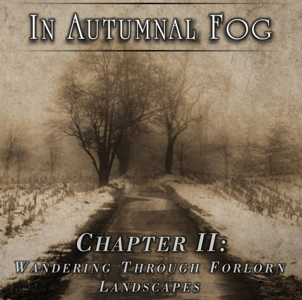 In Autumnal Fog - Chapter II: Wandering Through Forlorn Landscapes