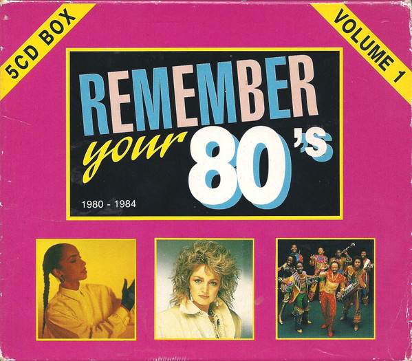 Remember Your 80's Volume 1 (1980-1984)