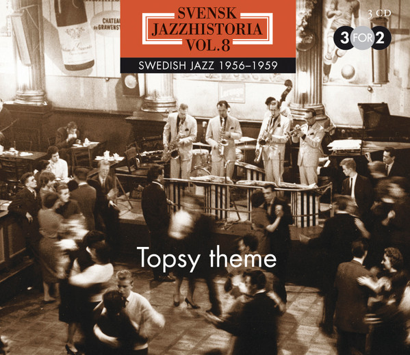 Svensk Jazzhistoria Vol. 8 - Swedish Jazz 1956-1959 - Topsy Theme
