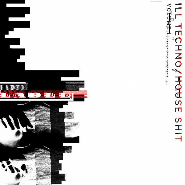 Ill Techno / House Shit, Volume 1