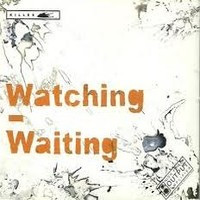 Watching - Waiting