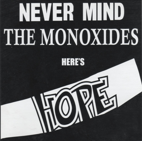 Never Mind The Monoxides Here's Hope