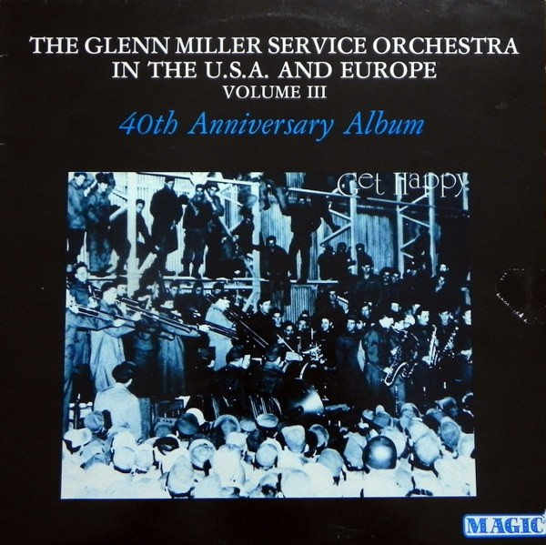 The Glenn Miller Service Orchestra In The Usa And Europe, Vol. III - 40th Anniversary Album