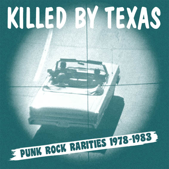 Killed By Texas (Punk Rock Rarities 1978-1983)