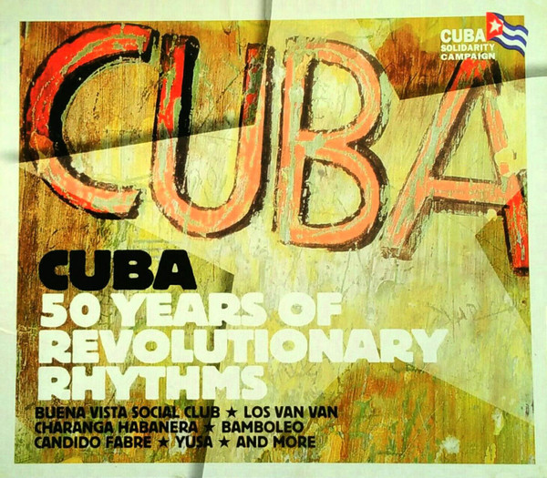 Cuba - 50 Years Of Revolutionary Rhythms