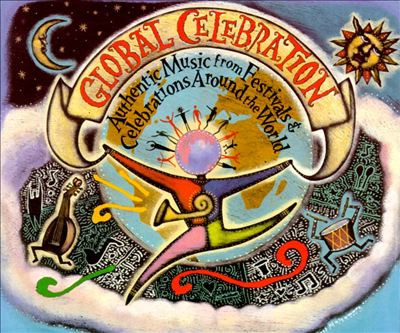 Global Celebration (Authentic Music From Festivals & Celebrations Around The World)