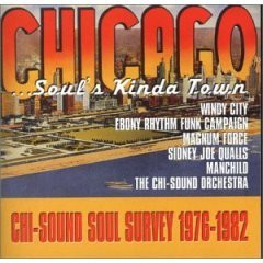 Chicago ...Soul's Kinda Town   Chi-Sound Soul Survey 1976-1982