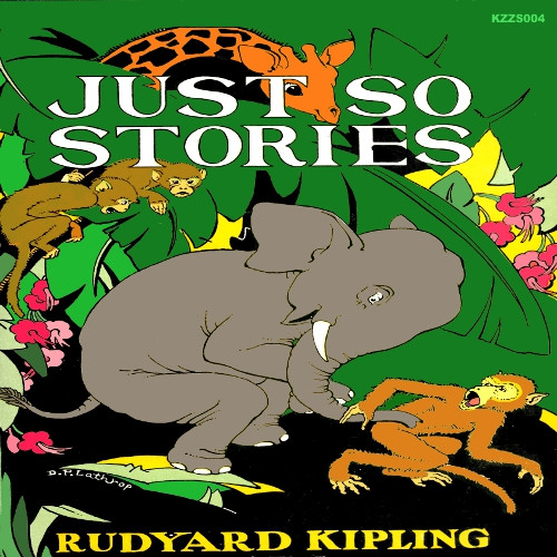 Rudyard Kipling's Just So Stories