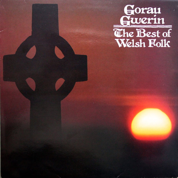 Gorau Gwerin - The Best of Welsh Folk