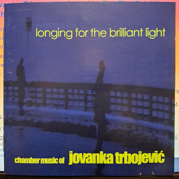 Longing For The Brialliant Light - Chamber Music Of Jovanna Trbojević