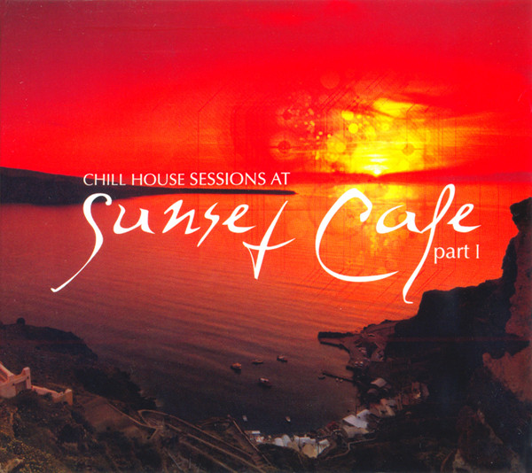 Chill House Sessions At Sunset Cafe. Part I