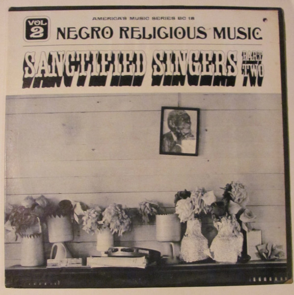Negro Religious Music Vol. 2 - Sanctified Singers - Part Two