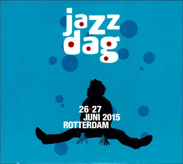 Jazz Dag (26•27 Juni 2015 Rotterdam)