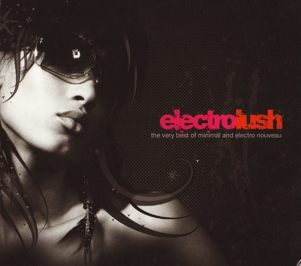 Electrolush (The Very Best Of Minimal And Electro Nouveau)