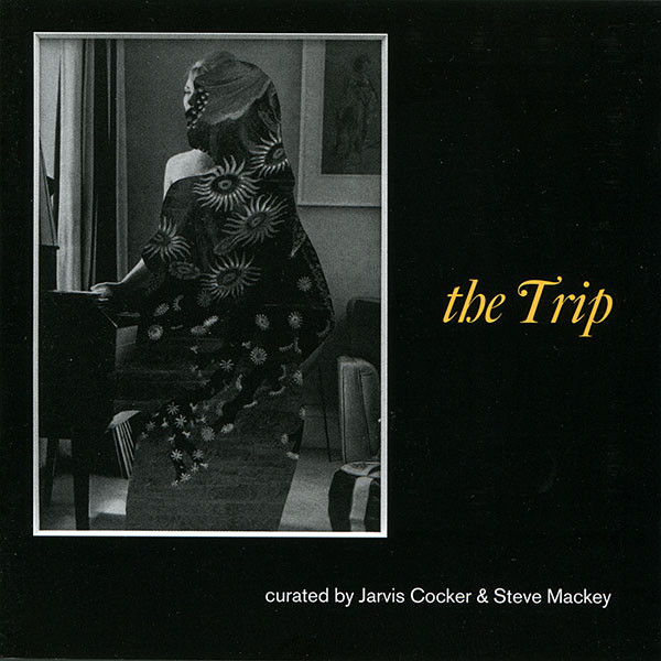 The Trip - Curated By Jarvis Cocker & Steve Mackey