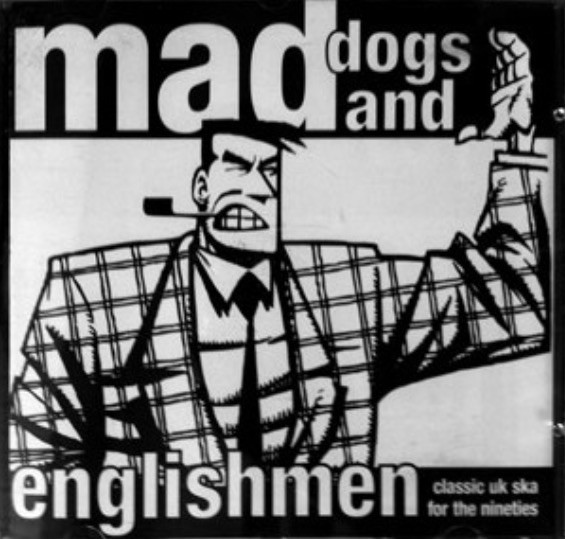 Mad Dogs & Englishmen : Classic Uk Ska In The Nineties
