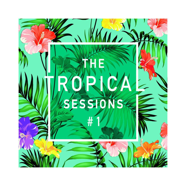 The Tropical Sessions #1