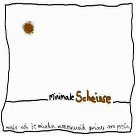Minimale Scheisse