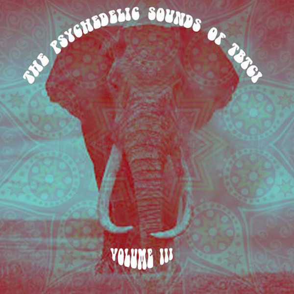 The Psychedelic Sounds Of TBTCI Volume III