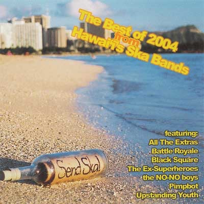 Send Ska! The Best Of 2004 From Hawaii's Ska Bands