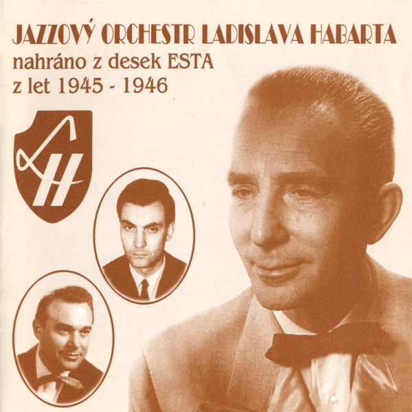 Jazzový Orchestr Ladislava Habarta (Nahráno Z Desek Esta Z Let 1945 - 1946)