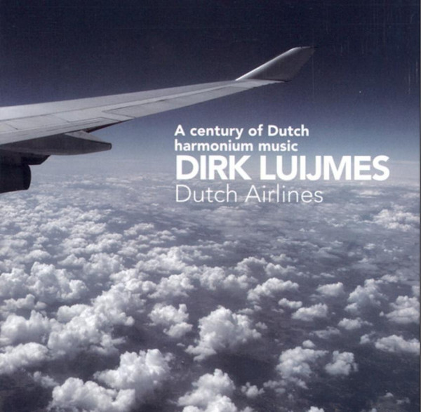 Dutch Airlines: A Century Of Dutch Harmonium Music