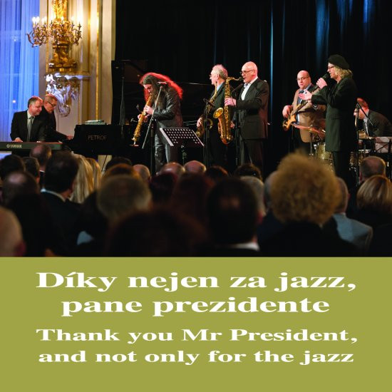 Díky Nejen Za Jazz, Pane Prezidente = Thank You Mr President, And Not Only For The Jazz