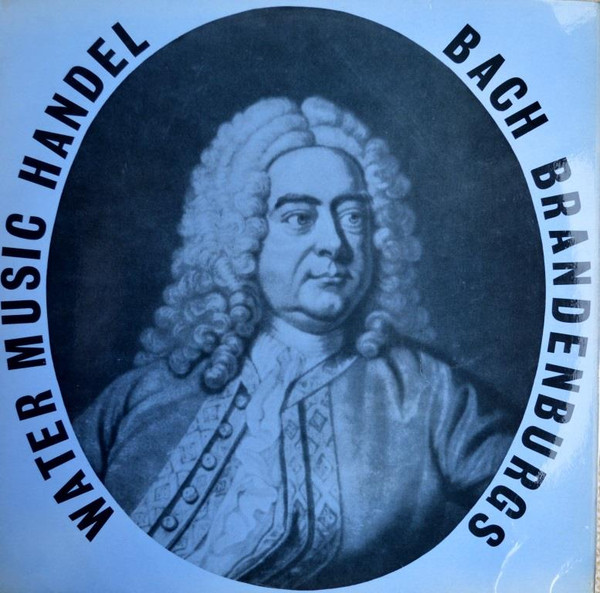Brandenburg Concertos Nos. 2,3 & 5 and The Water Music
