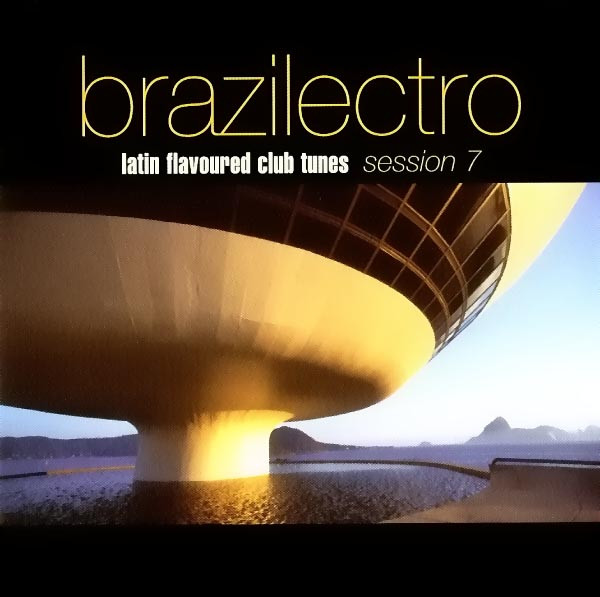 Brazilectro: Latin Flavoured Club Tunes Session 7