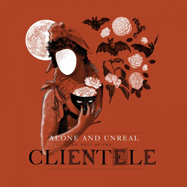 Alone And Unreal (The Best Of The Clientele)