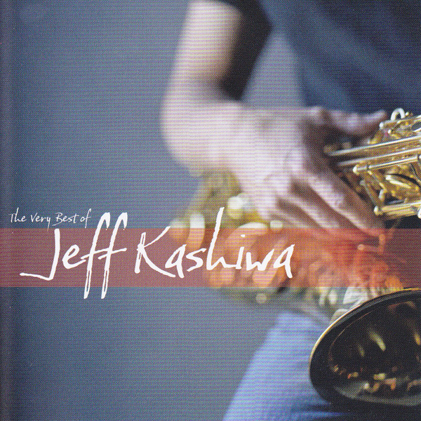 The Very Best Of Jeff Kashiwa