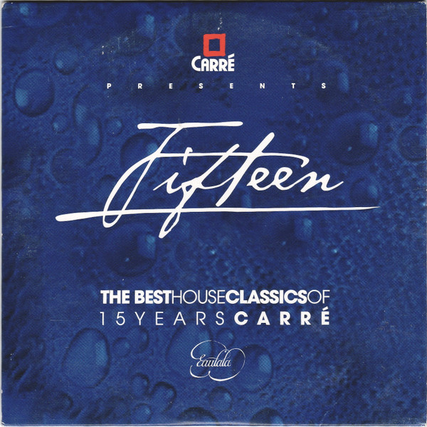 Carré Presents Fifteen - The Best House Classics Of 15 Years Carré