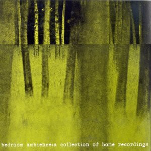 Bedroom Ambience: A Collection Of Home Recordings