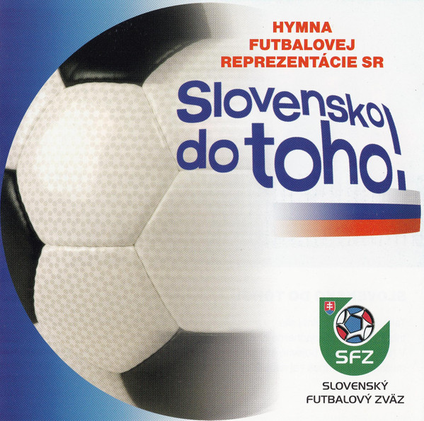 Hymna Futbalovej Reprezentácie SR - Slovensko Do Toho!