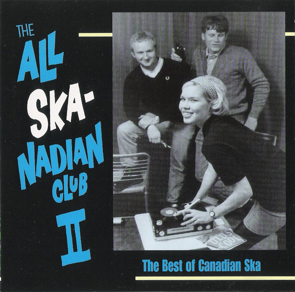 The All Ska-Nadian Club II: The Best Of Canadian Ska