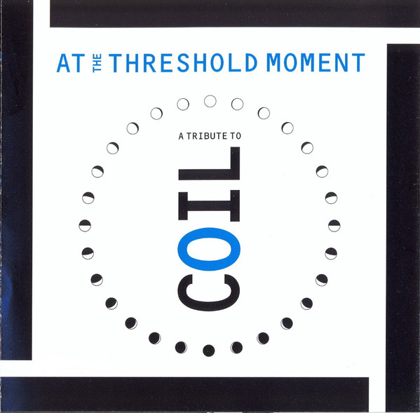 At The Threshold Moment: A Tribute To Coil