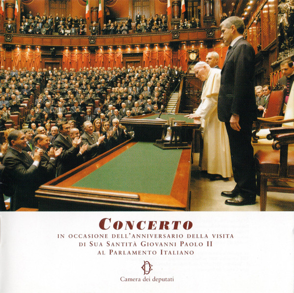 Concerto (In Occasione Dell'Anniversario Della Visita Di Sua Santità Giovanni Paolo II Alla Camera Dei Deputati)
