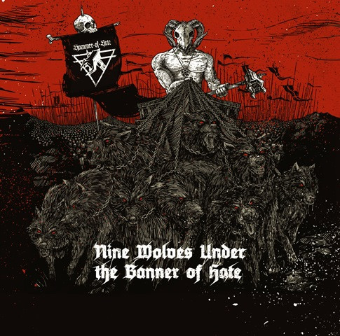 Nine Wolves Under The Banner Of Hate