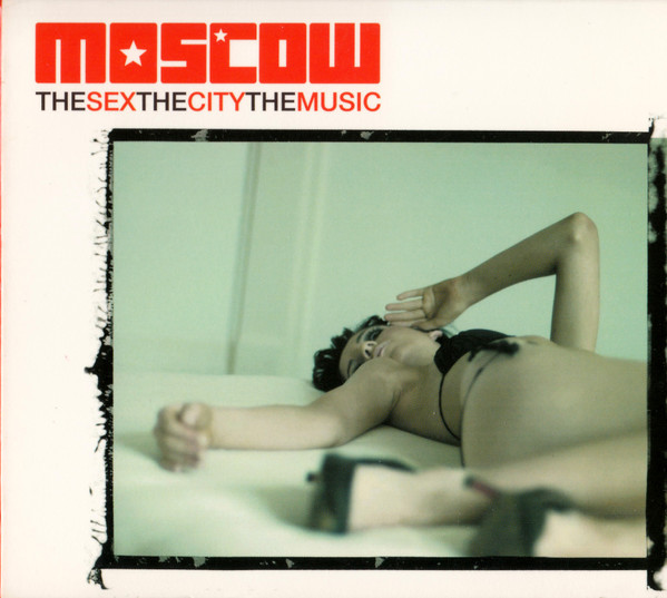 Moscow - The Sex, The City, The Music