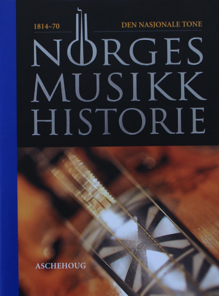 Norges Musikkhistorie: Den Nasjonale Tone (1814-70)