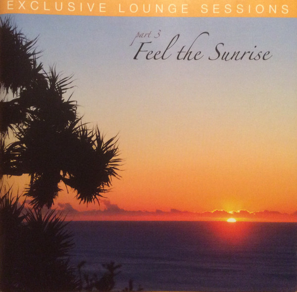 Exclusive Lounge Sessions Part 3 - Feel The Sunrise