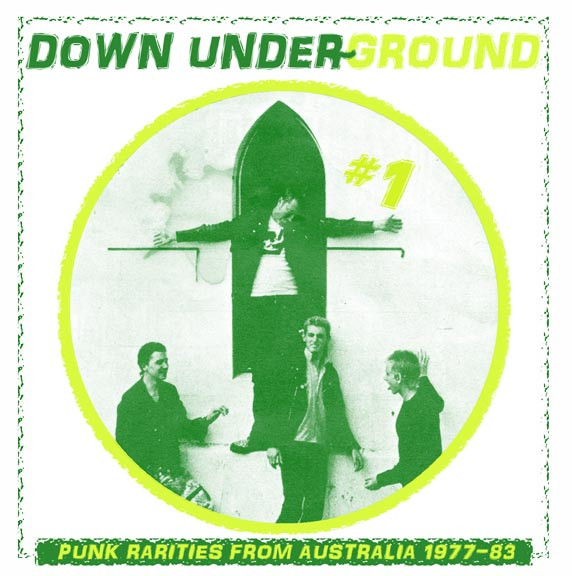Down Under~Ground #1 - Punk Rarities From Australia 1977-83