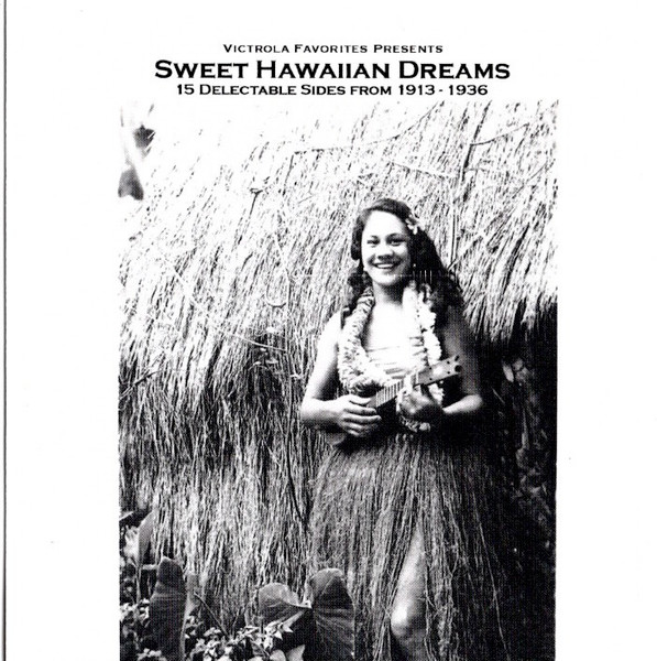 Sweet Hawaiian Dreams (Victrola Favorites Presents 15 Delectable Sides From 1913-1936)