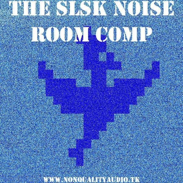 The SLSK Noise Room Comp