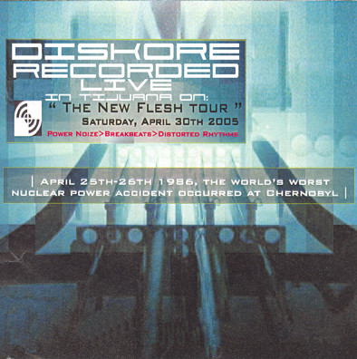 Recorded Live @ Reactor 4 In Tijuana , Mexico On "The New Flesh Tour" Saturday April 30th 2005