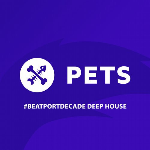 Pets #BeatportDecade Deep House